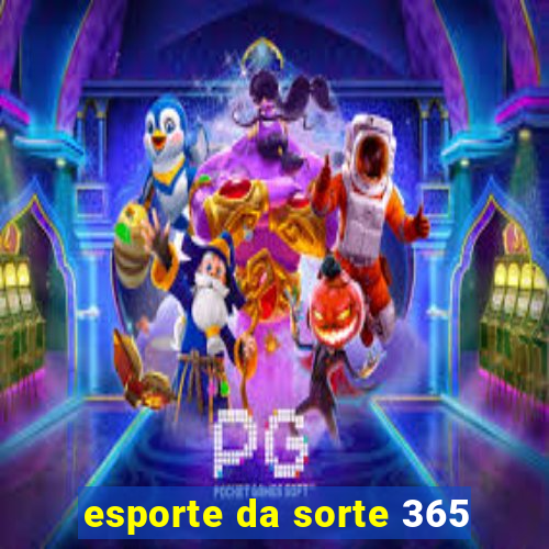 esporte da sorte 365